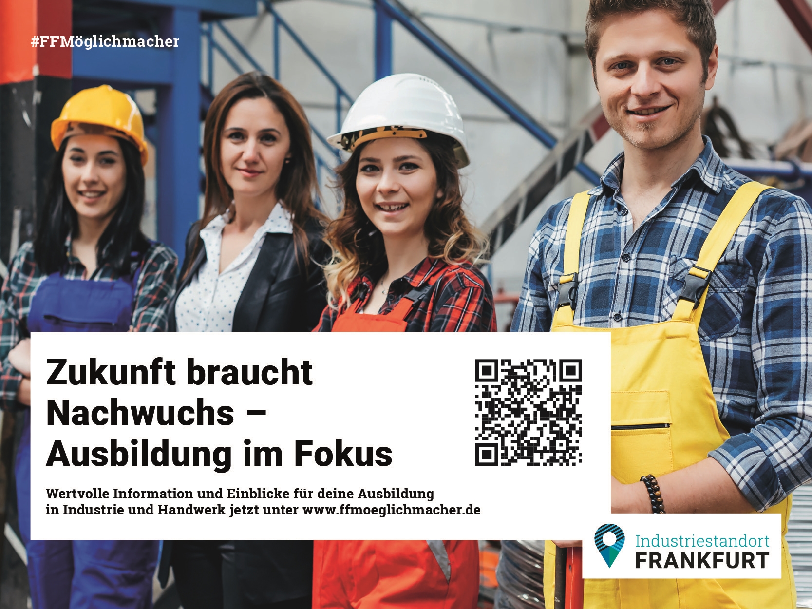Ein Bild der Frankfurter Industrie-Kampagne FFMöglichmacher. Das Bild zeigt vier junge Auszubildende. Ein Schriftzug, der darüber liegt, lautet „Zukunft braucht Nachwuchs – Ausbildung im Fokus“